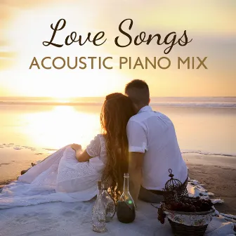 Love Songs: Acoustic Piano Mix – Romantic Date Ambiance, Soft Instrumental Background Music by Chilled Background