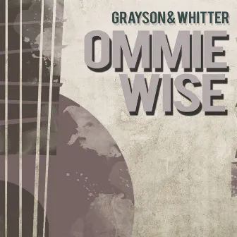 Ommie Wise by Grayson & Whitter