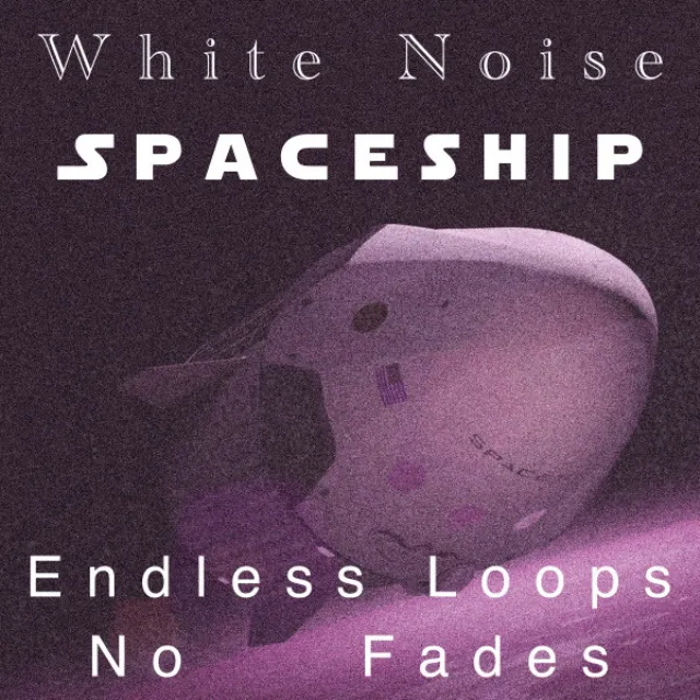 White Noise Spaceship Endless Loops No Fades