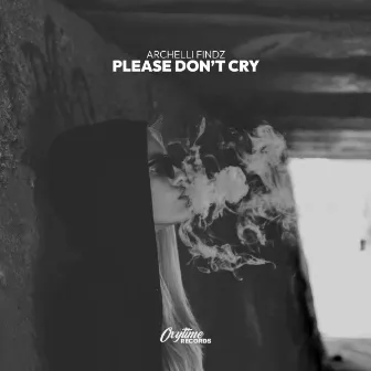 Please Don't Cry by Archelli Findz