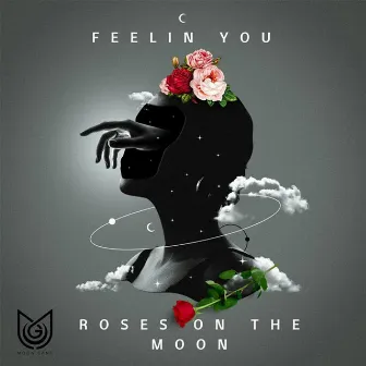 Feelin You by Roses On The Moon