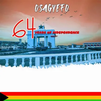 64 Years of Independence by Osagyefo