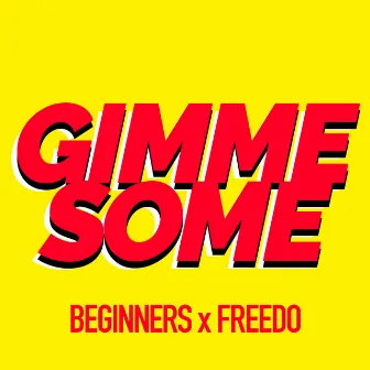 Gimme Some by Freedo