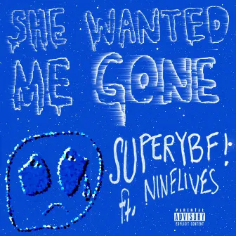 She Wanted Me Gone by Superybf!