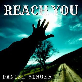 Reach You by Daniel Singer