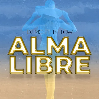 Alma Libre by DJ MC