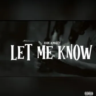 Let Me Know by KeonAlmighty