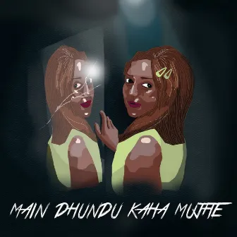 Main Dhundu Kaha Mujhe by Shivani Dave