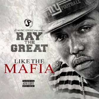 Like the Mafia by Ray The Great