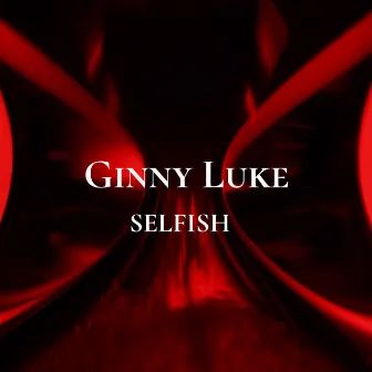 Selfish by Ginny Luke