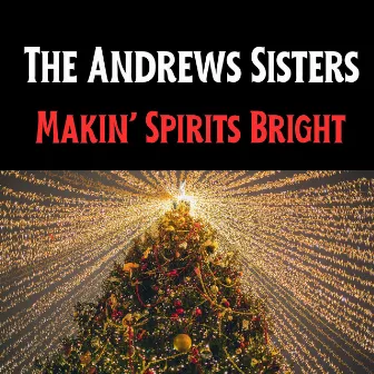 Makin' Spirits Bright by The Andrews Sisters with Orchestra