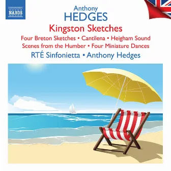 Hedges: Kingston Sketches, Op. 36, 4 Breton Sketches, Op. 79 & Other Orchestral Works by Anthony Hedges