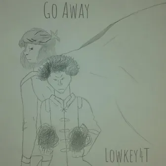 Go Away by Lowkey4T