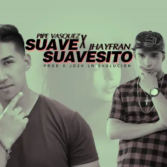 Suave Suavecito by Pipe Vasquez