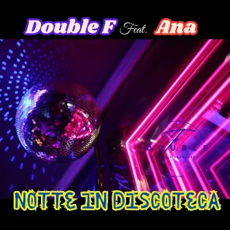 Notte in Discoteca by Double F