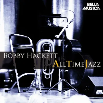 All Time Jazz: Bobby Hackett by Bobby Hackett And His Orchestra