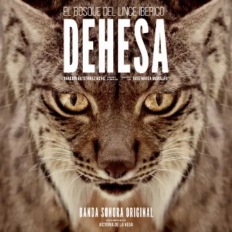 Dehesa, El Bosque del Lince Ibérico (Banda Sonora Original) by Victoria de la Vega