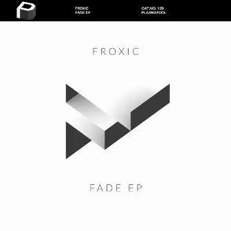 Fade EP by Froxic