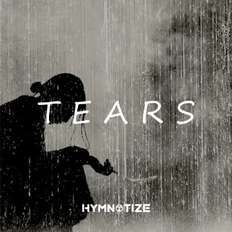 Tears (Radio Edit) by HYMNOTIZE