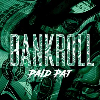 Bank Roll by Paid Pat