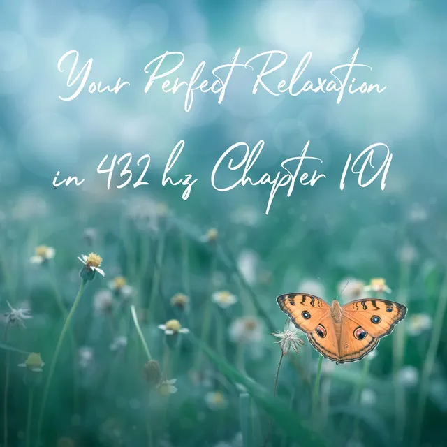 Your Perfect Relaxation in 432 Hz Chapter 101, Pt. 22