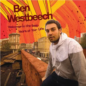 Welcome to the Best Years of Your Life by Ben Westbeech