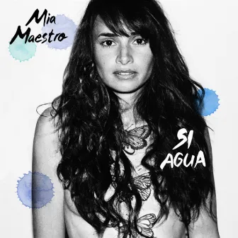 Si Agua by Mia Maestro