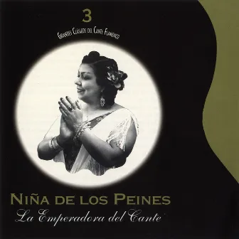 Grandes Clásicos del Cante Flamenco, Vol. 3: La Emperadora del Cante by La Niña de los Peines