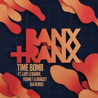 Time Bomb (feat. Lady Leshurr, Young T & Bugsey) [GA Remix] by Banx & Ranx