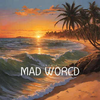 Mad World by Luchia