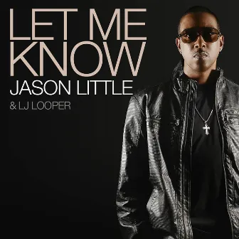 Let Me Know by Lj Looper