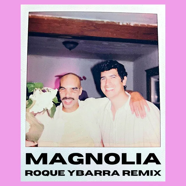 Magnolia Remix - Roque Ybarra Remix