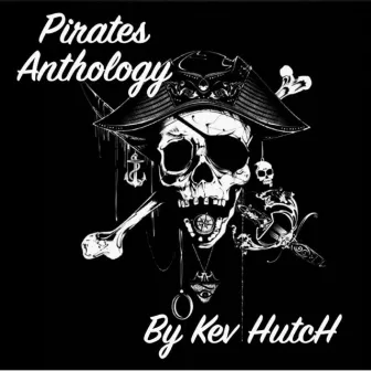 Pirates Anthology by Kev Hutch