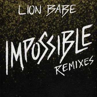 Impossible (Remixes) by LION BABE