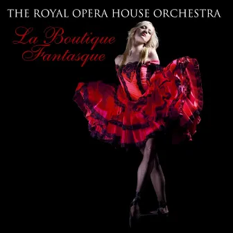 La Boutique Fantasque by The Royal Opera House Orchestra