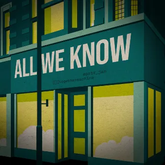 All We Know by [[]]togethermachine