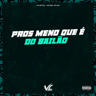 Pros Meno Que É do Bailão by DJ MP 011