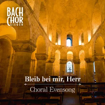 Bleib bei mir, Herr - Choral Evensong by Bach-Chor Siegen