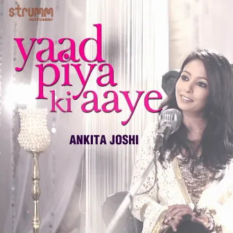 Yaad Piya Ki Aaye - Single by Ankita Joshi