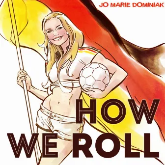 How We Roll by Jo Marie Dominiak