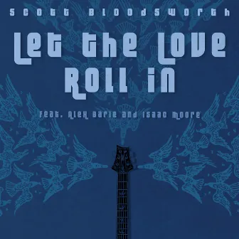 Let the Love Roll In by Scott Bloodsworth