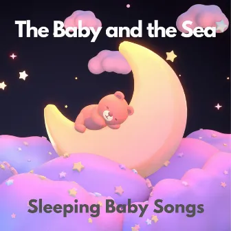 The Baby and the Sea by Sleeping Baby Songs