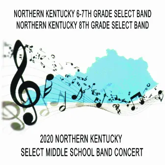 2020 Northern Kentucky Select Middle School Band Concert by Northern Kentucky 8th Grade Select Band