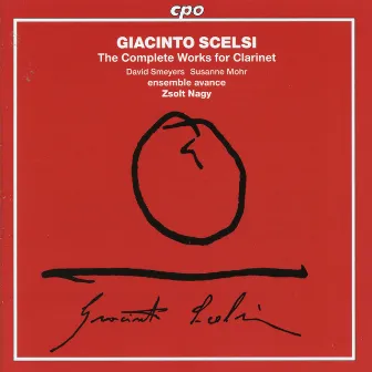 Scelsi: The Complete Works for Clarinet by David Smeyers