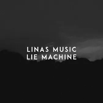 Lie Machine by Linas Music