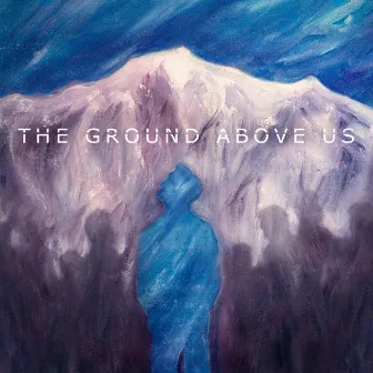 The Ground Above Us by John Carroll