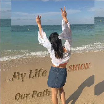 My Life / Our Path by SHION