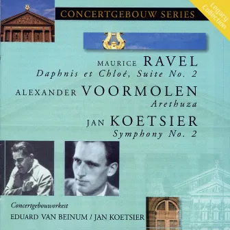 Ravel: Daphnis et Chloe - Voormolen : Arethuza - Koetsier: Symphony No. 2 by Jan Koetsier