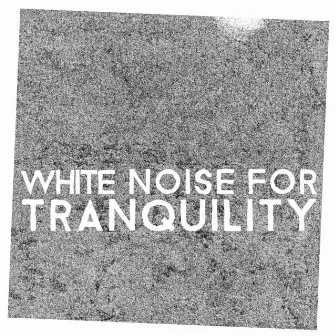 White Noise for Tranquility by White Noise 2015