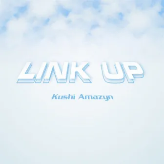 Link Up (Sped Up) by Kushi Amazyn